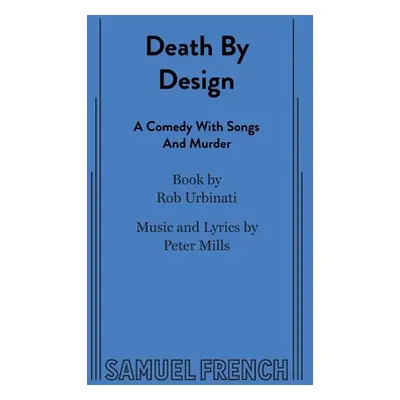 "Death by Design: A Comedy with Songs and Murder" - "" ("Urbinati Rob")