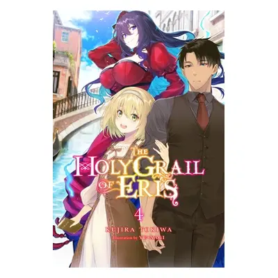 "The Holy Grail of Eris, Vol. 4 (Light Novel)" - "" ("Tokiwa Kujira")