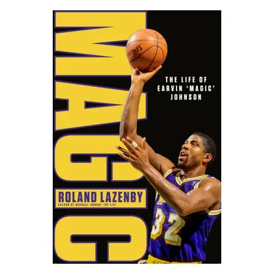 "MAGIC" - "The Life of Earvin 'Magic' Johnson" ("Lazenby Roland")