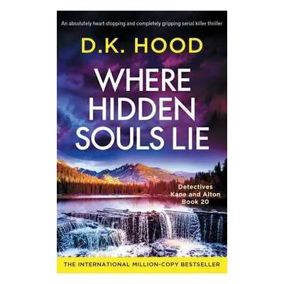 "Where Hidden Souls Lie: An absolutely heart-stopping and completely gripping serial killer thri