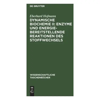 "Dynamische Biochemie II: Enzyme und energiebereitstellende Reaktionen des Stoffwechsels" - "" (