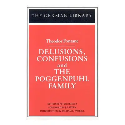 "Delusions, Confusions, and the Poggenpuhl Family: Theodor Fontane" - "" ("Demetz Peter")