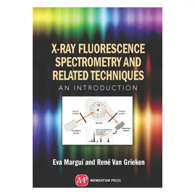 "X-Ray Fluorescence Spectrometry and Related Techniques: An Introduction" - "" ("Margui Eva")