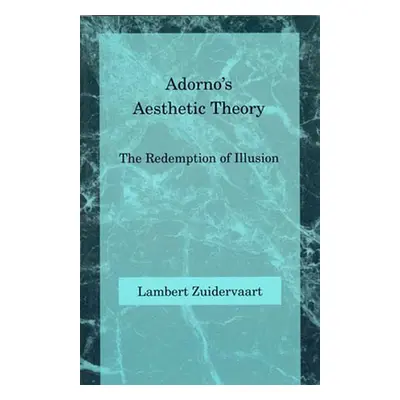 "Adorno's Aesthetic Theory" - "" ("Zuidervaart Lambert")