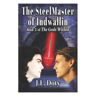 "The SteelMaster of Indwallin: Epic Fantasy of Magic, Witches and Demon Halfmen" - "" ("Doty J. 