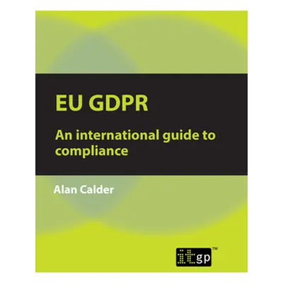 "Eu Gdpr: An international guide to compliance" - "" ("Calder Alan")