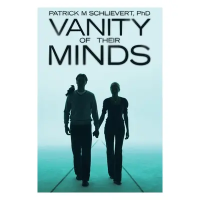 "Vanity of Their Minds" - "" ("Schlievert Patrick M.")