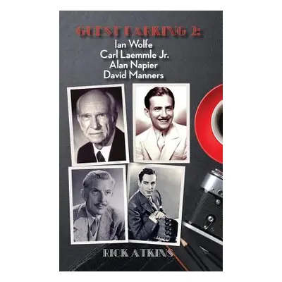 "Guest Parking 2: Ian Wolfe, Carl Laemmle Jr., Alan Napier, David Manners (hardback)" - "" ("Atk