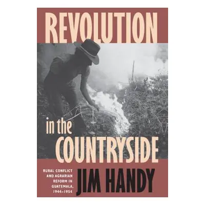 "Revolution in the Countryside: Rural Conflict and Agrarian Reform in Guatemala, 1944-1954" - ""