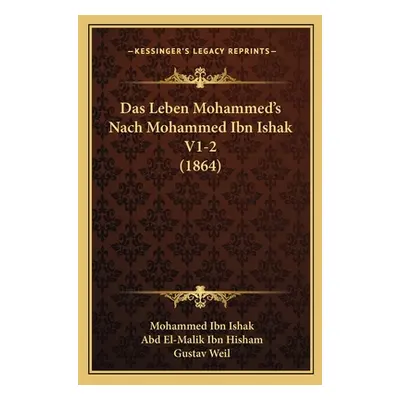 "Das Leben Mohammed's Nach Mohammed Ibn Ishak V1-2 (1864)" - "" ("Ishak Mohammed Ibn")