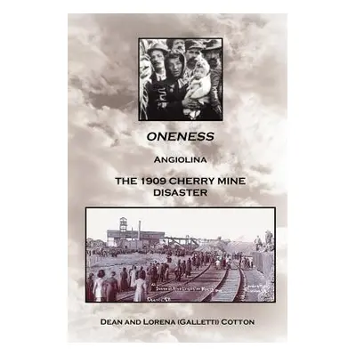 "Oneness: Angiolina the 1909 Cherry Mine Disaster" - "" ("Cotton Dean")