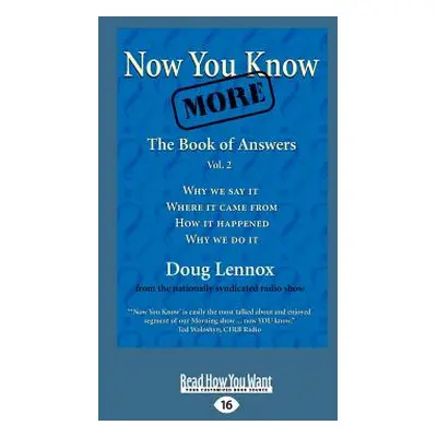 "Now You Know More: The Book of Answers, Vol. 2 (Large Print 16pt)" - "" ("Lennox Doug")