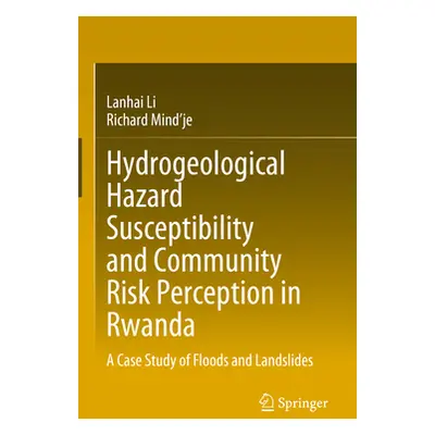 "Hydrogeological Hazard Susceptibility and Community Risk Perception in Rwanda: A Case Study of 