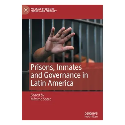 "Prisons, Inmates and Governance in Latin America" - "" ("Sozzo Mximo")