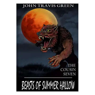 "The Cousin Seven: Beasts of Summer Hallow" - "" ("Green John Travis")