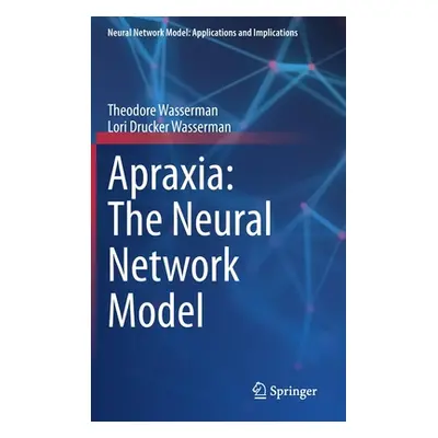 "Apraxia: The Neural Network Model" - "" ("Wasserman Theodore")