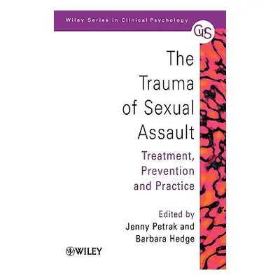 "The Trauma of Sexual Assault: Treatment, Prevention and Practice" - "" ("Petrak Jenny")