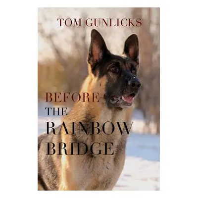 "Before the Rainbow Bridge" - "" ("Gunlicks Tom")