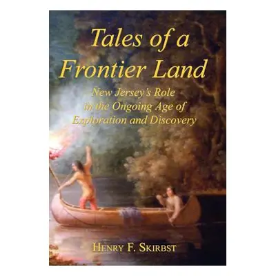 "Tales of a Frontier Land" - "" ("Skirbst Henry F.")