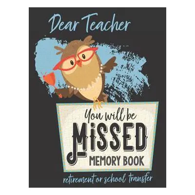 "You Will be Missed Memory Book for Teacher Retirement or School Transfer: Not Your Usual Jumbo 