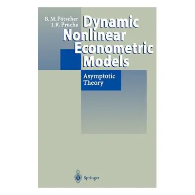 "Dynamic Nonlinear Econometric Models: Asymptotic Theory" - "" ("Ptscher Benedikt M.")