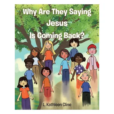 "Why Are They Saying Jesus Is Coming Back?" - "" ("Cline L. Kathleen")