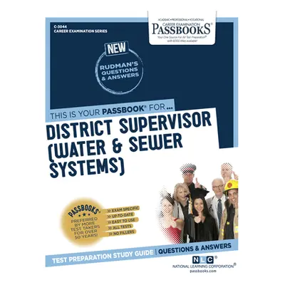 "District Supervisor (Water & Sewer Systems) (C-3044): Passbooks Study Guide Volume 3044" - "" (