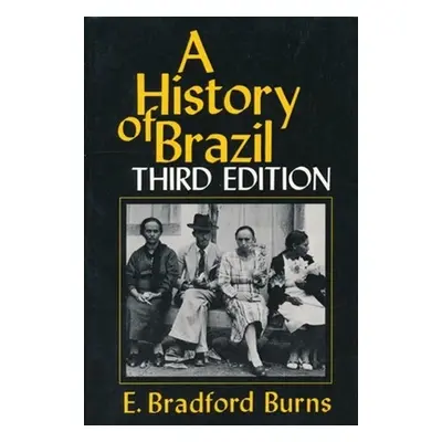 "A History of Brazil" - "" ("Burns E. Bradford")