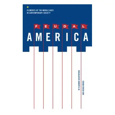 "Feudal America: Elements of the Middle Ages in Contemporary Society" - "" ("Shlapentokh Vladimi