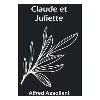 "Claude et Juliette" - "" ("Assollant Alfred")