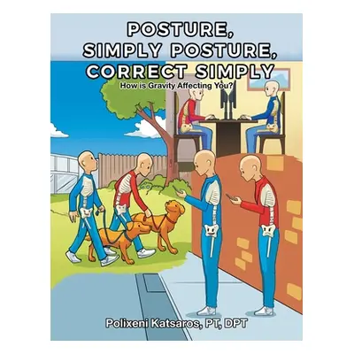 "Posture, Simply Posture, Correct Simply" - "" ("Katsaros Pt Dpt Polixeni")