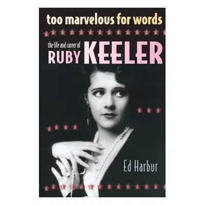 "Too Marvelous for Words: The Life and Career of Ruby Keeler" - "" ("Harbur Ed")