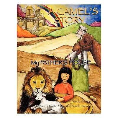 "A CAMEL'S STORY, My Father's House" - "" ("Hanson Sandy")