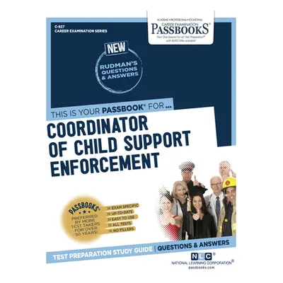 "Coordinator of Child Support Enforcement (C-927): Passbooks Study Guide Volume 927" - "" ("Nati