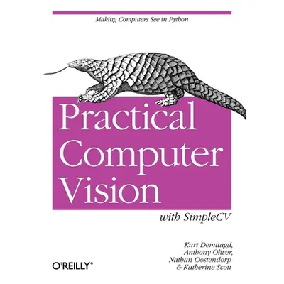 "Practical Computer Vision with Simplecv: The Simple Way to Make Technology See" - "" ("Demaagd 