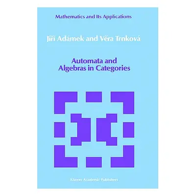 "Automata and Algebras in Categories" - "" ("Admek Jir")