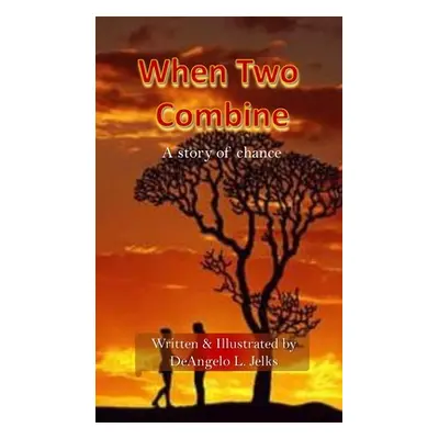 "When Two Combine: A Story of Chance" - "" ("Jelks Deangelo")