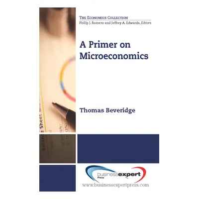 "A Primer on Microeconomics" - "" ("Beveridge Thomas M.")