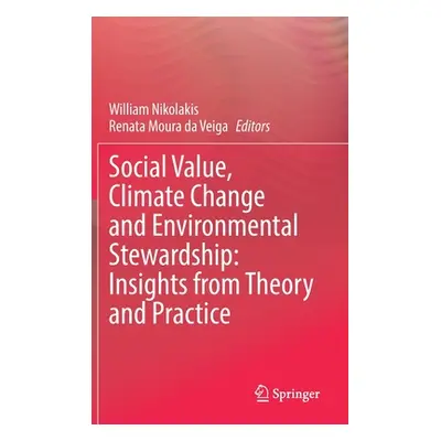 "Social Value, Climate Change and Environmental Stewardship: Insights from Theory and Practice" 