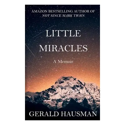 "LITTLE MIRACLES - A Memoir" - "" ("Hausman Gerald")