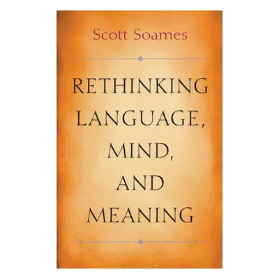 "Rethinking Language, Mind, and Meaning" - "" ("Soames Scott")