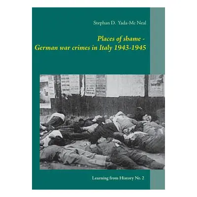 "Places of shame - German war crimes in Italy 1943-1945" - "" ("Yada-MC Neal Stephan D.")