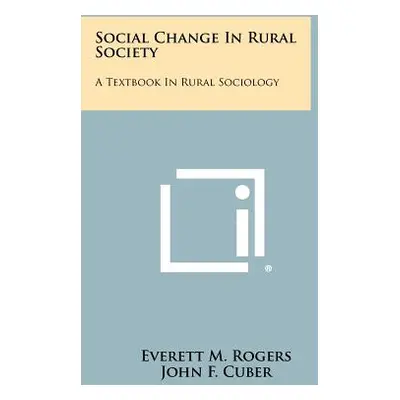 "Social Change In Rural Society: A Textbook In Rural Sociology" - "" ("Rogers Everett M.")