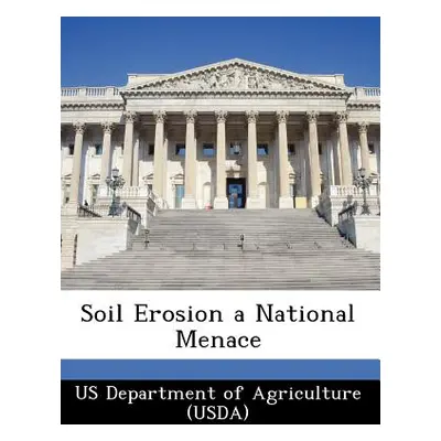 "Soil Erosion a National Menace" - "" ("Us Department of Agriculture (Usda)")