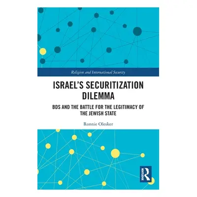 "Israel's Securitization Dilemma: BDS and the Battle for the Legitimacy of the Jewish State" - "