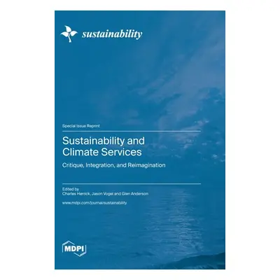 "Sustainability and Climate Services: Critique, Integration, and Reimagination" - "" ("Herrick C