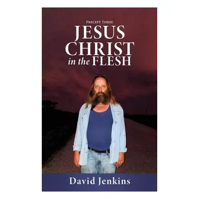 "Precept three; Jesus Christ In The Flesh" - "" ("Jenkins David")