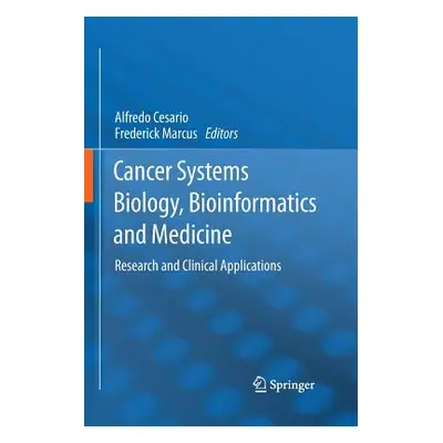 "Cancer Systems Biology, Bioinformatics and Medicine: Research and Clinical Applications" - "" (