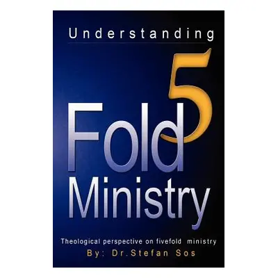 "Understanding 5fold Ministry" - "" ("Sos Stefan")