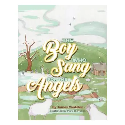 "The Boy who Sang for the Angels" - "" ("Cantelon Jim")